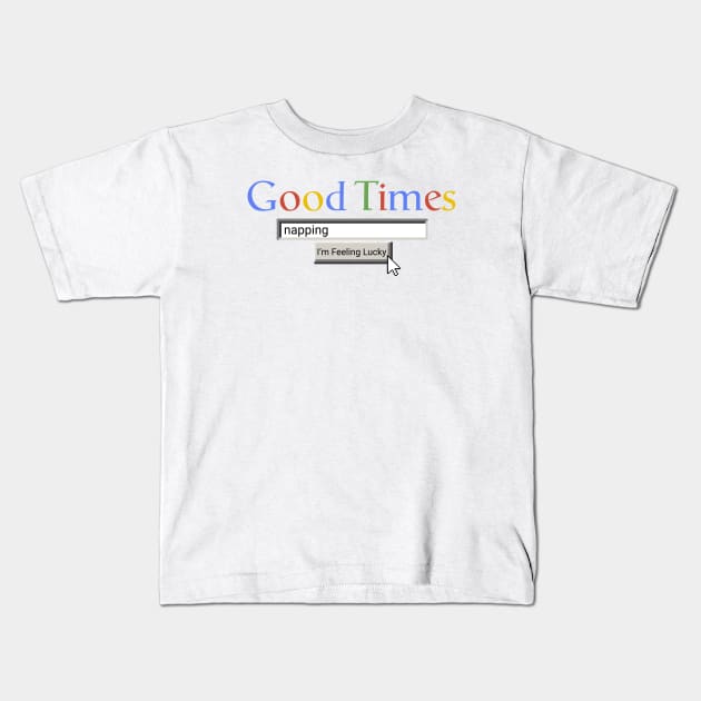 Good Times Napping Kids T-Shirt by Graograman